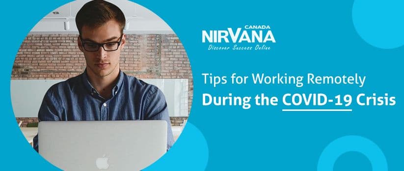 As we are all in danger of the novel coronavirus (COVID-19) and its adverse effects have taken the world by storm, Nirvana Canada, like many other companies, has asked their employees to work from home.